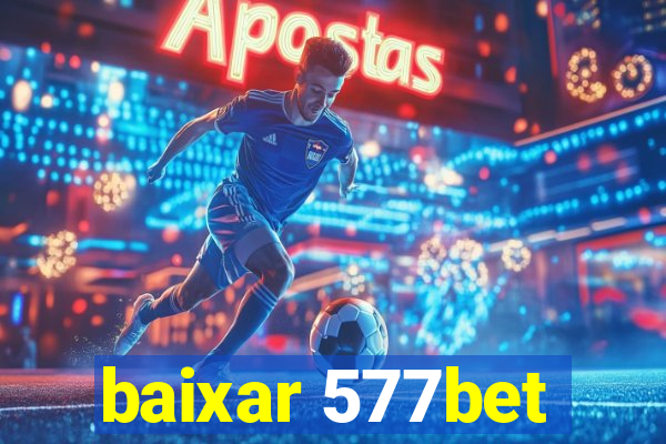 baixar 577bet